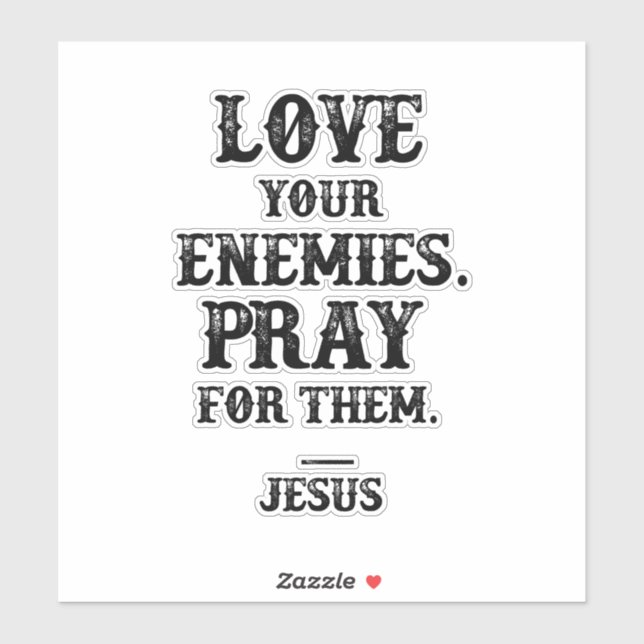 Jesus Bible Verse: Love Your Enemies Pray For Them (Sheet)