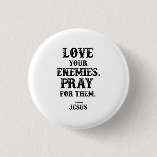 Jesus Bible Verse: Love Your Enemies Pray For Them 3 Cm Round Badge