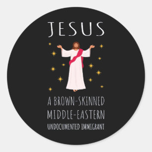 Jesus Brown-Skinned Undocumented Immigrant I Classic Round Sticker