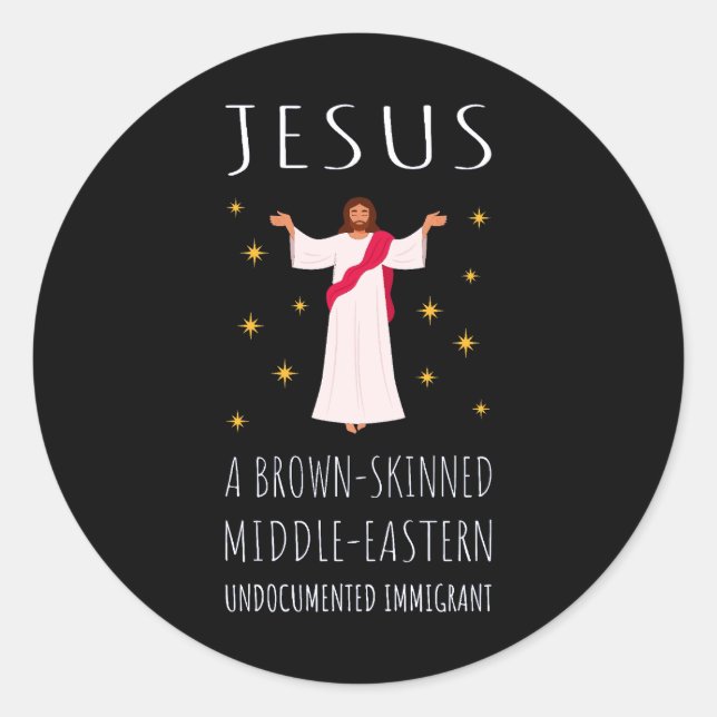 Jesus Brown-Skinned Undocumented Immigrant I Classic Round Sticker (Front)
