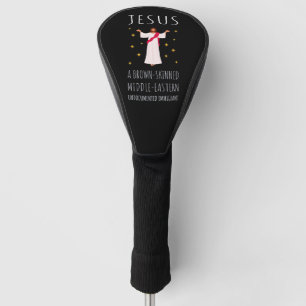 Jesus Brown-Skinned Undocumented Immigrant I Golf Head Cover