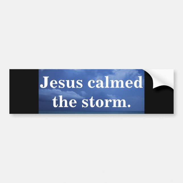 JESUS CALMED THE STORM BUMPER STICKER (Front)