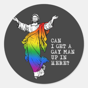 Jesus: Can I get a gay man up in here T-Shirt Classic Round Sticker