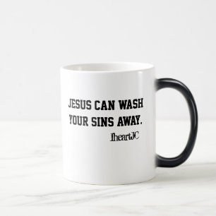 Jesus can wash your sins away. magic mug