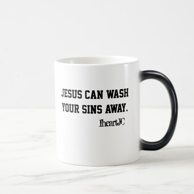 Jesus can wash your sins away. magic mug (Right)