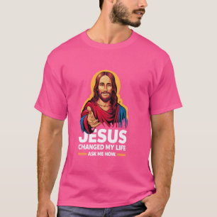 Jesus Changed My Life Ask Me How Christian Faith S T-Shirt