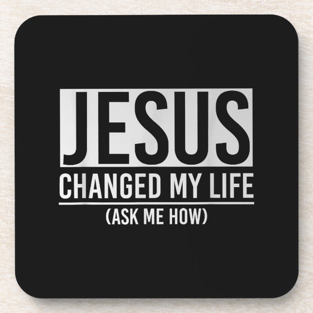 Jesus Changed My Life Ask Me How Jesus Coaster (Front)