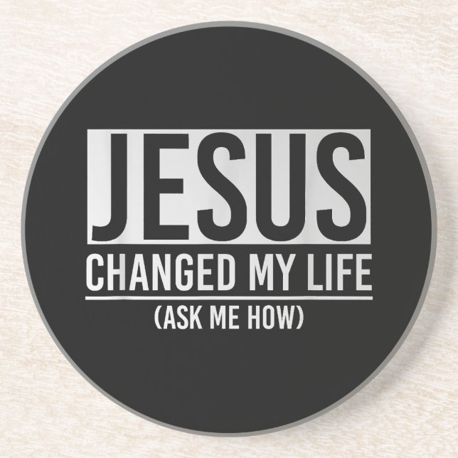 Jesus Changed My Life Ask Me How Jesus Coaster (Front)