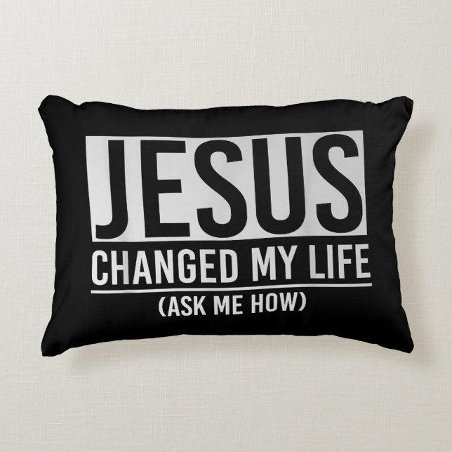 Jesus Changed My Life Ask Me How Jesus Decorative Cushion (Front)