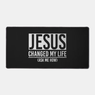 Jesus Changed My Life Ask Me How Jesus Desk Mat