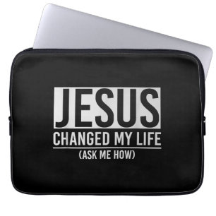 Jesus Changed My Life Ask Me How Jesus Laptop Sleeve