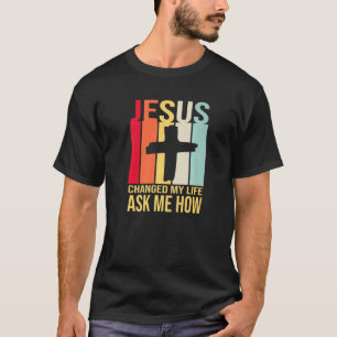 Jesus Changed My Life Asked Me How Christ Retro V T-Shirt