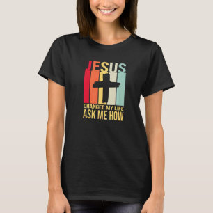 Jesus Changed My Life Asked Me How Christ Retro V T-Shirt