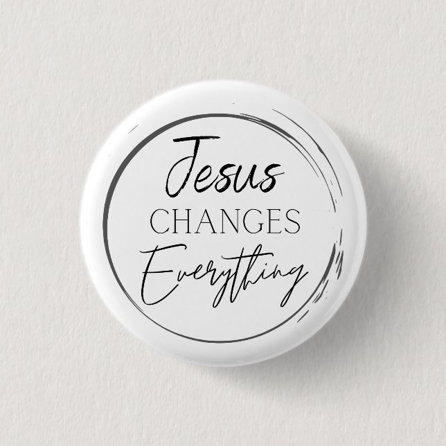 Jesus Changes Everything 3 Cm Round Badge (Front)