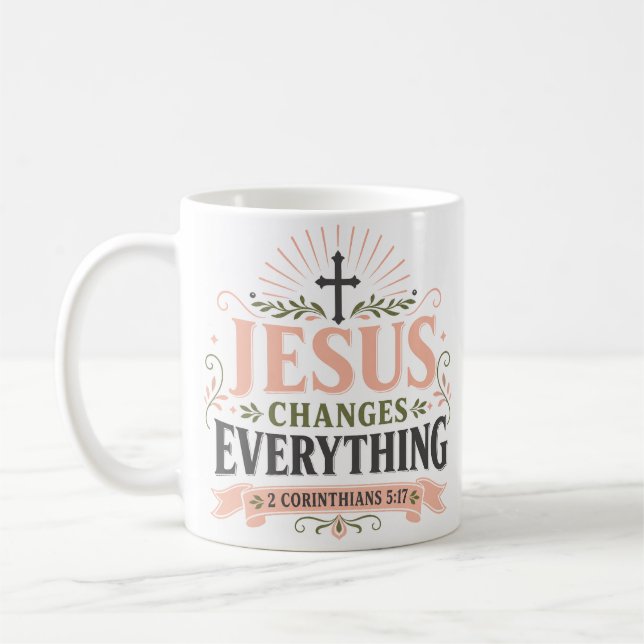 Jesus Changes Everything Spiritual Faith Quote Coffee Mug (Left)
