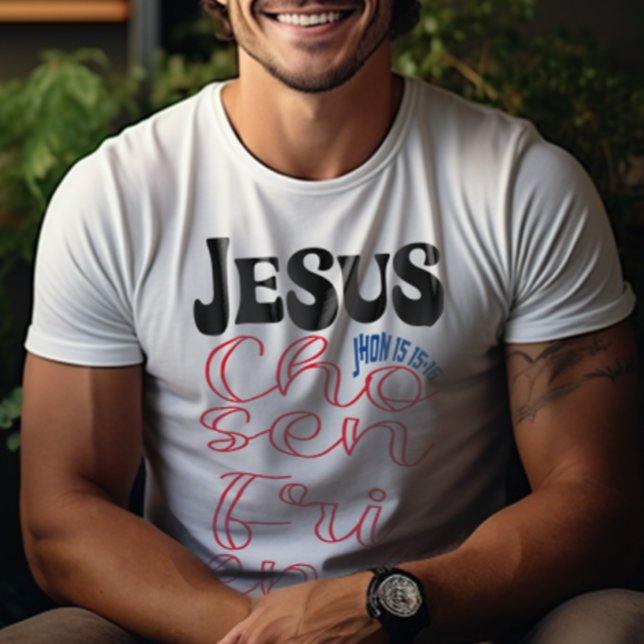 Jesus Chosen Friend T-Shirt (Creator Uploaded)