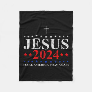 Jesus Christ 2024 Make America Pray Believe Again  Fleece Blanket