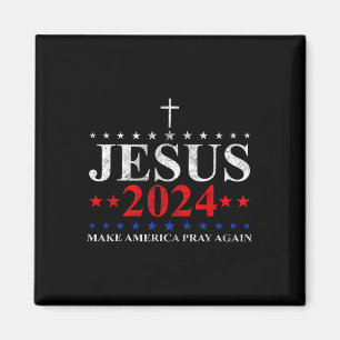 Jesus Christ 2024 Make America Pray Believe Again Magnet