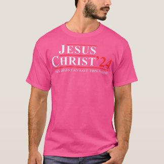 Jesus Christ 24 Only Jesus Can Save This Nation T-Shirt