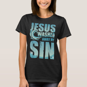 Jesus Christ Christianity Gifts Jesus Washed Away T-Shirt