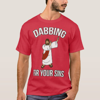 Jesus Christ Dabbing For your Sins Dab Life Funny T-Shirt