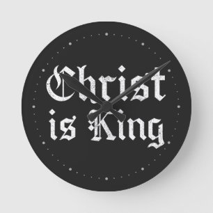 Jesus Christ Is King Gothic Blackletter Grunge Art Round Clock