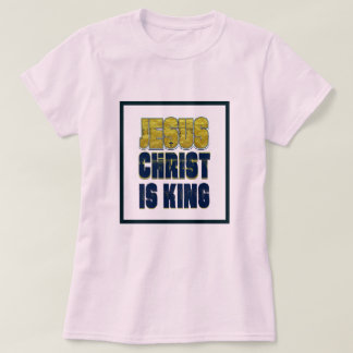 Jesus Christ Is King T-Shirt
