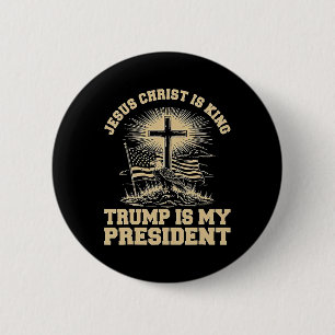 Jesus Christ Is King Trump Is My President  6 Cm Round Badge