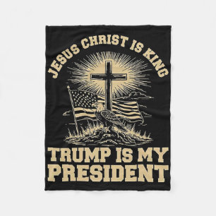 Jesus Christ Is King Trump Is My President Fleece Blanket
