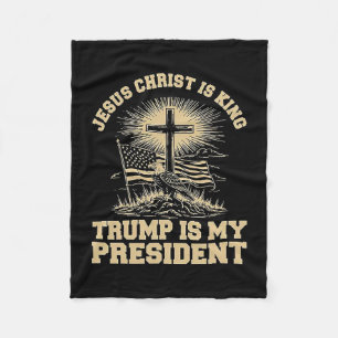 Jesus Christ Is King Trump Is My President Fleece Blanket