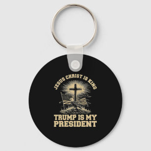 Jesus Christ Is King Trump Is My President Key Ring