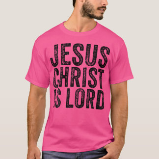 Jesus Christ Is Lord Christian Faith Believer Reli T-Shirt