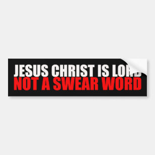 Jesus Christ is Lord Not a Swear Word Bumper Sticker
