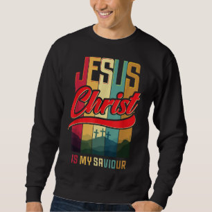 Jesus Christ is my Saviour for Christian Women and Sweatshirt