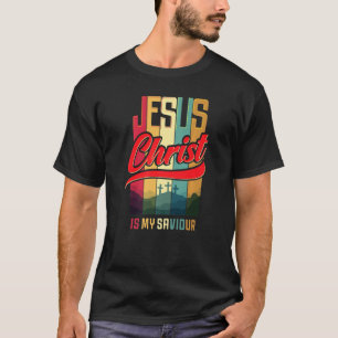 Jesus Christ Is My Saviour For Christian Women And T-Shirt