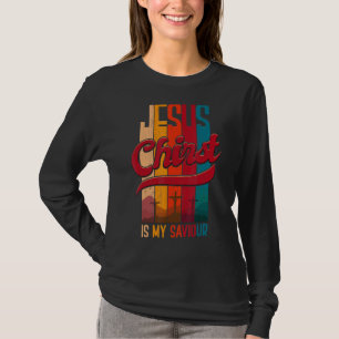 Jesus Christ Is My Saviour For Christian Women And T-Shirt