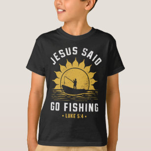 Jesus Christ Said Go Fishing Christian Fisherman F T-Shirt