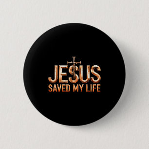 Jesus Christ Saved My Life Gifts For Women Men  6 Cm Round Badge