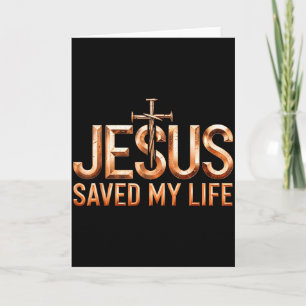Jesus Christ Saved My Life Gifts For Women Men Card