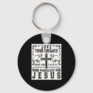 Jesus Christ Saying Love Your Enemies Sitive Gift Key Ring