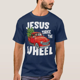 Jesus Christ Take The Wheel Red Truck Christmas Ch T-Shirt
