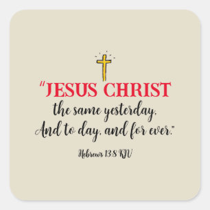 Jesus Christ The Same Hebrews 13 Square Sticker