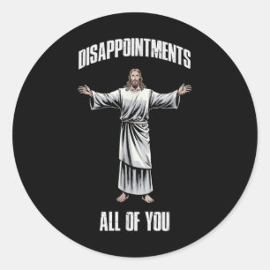 Jesus Christ Vintage Disappointments All Of You  Classic Round Sticker