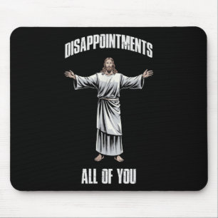 Jesus Christ Vintage Disappointments All Of You Mouse Pad