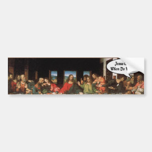 Jesus Christ When Do We Eat? - Funny Last Supper Bumper Sticker