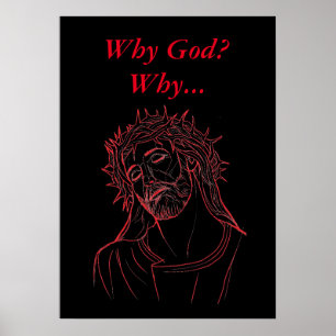 Jesus Christ with Crown of Thorns, Why God? Why... Poster