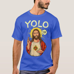 Jesus Christ YOLO JK Meme Funny Christian Easter  T-Shirt