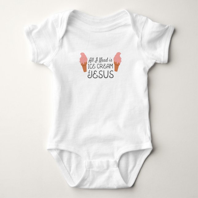 Jesus Christian All I Need Is Ice Cream and Jesus Baby Bodysuit (Front)