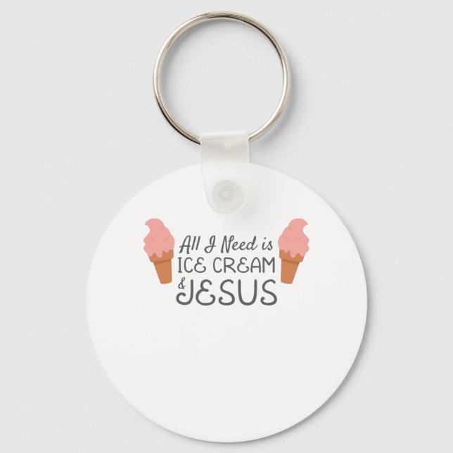 Jesus Christian All I Need Is Ice Cream and Jesus Key Ring (Front)