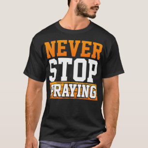 Jesus Christian Cute Gift Ladies Girls Never Stop T-Shirt
